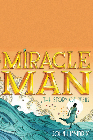Miracle Man The Story Of Jesus Book Cover