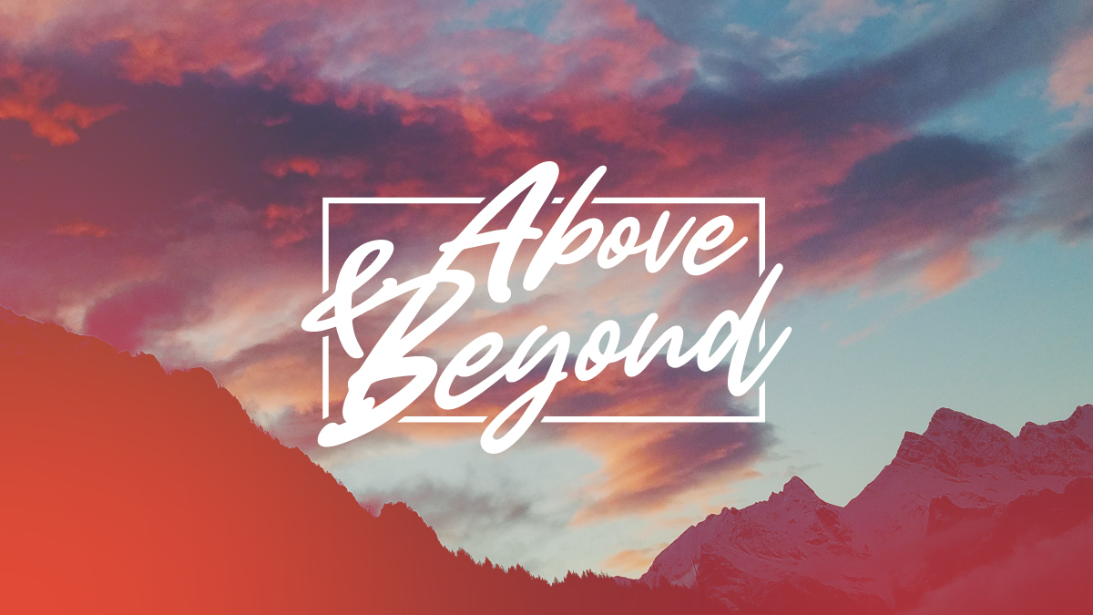 Header Image for Above & Beyond Campaign
