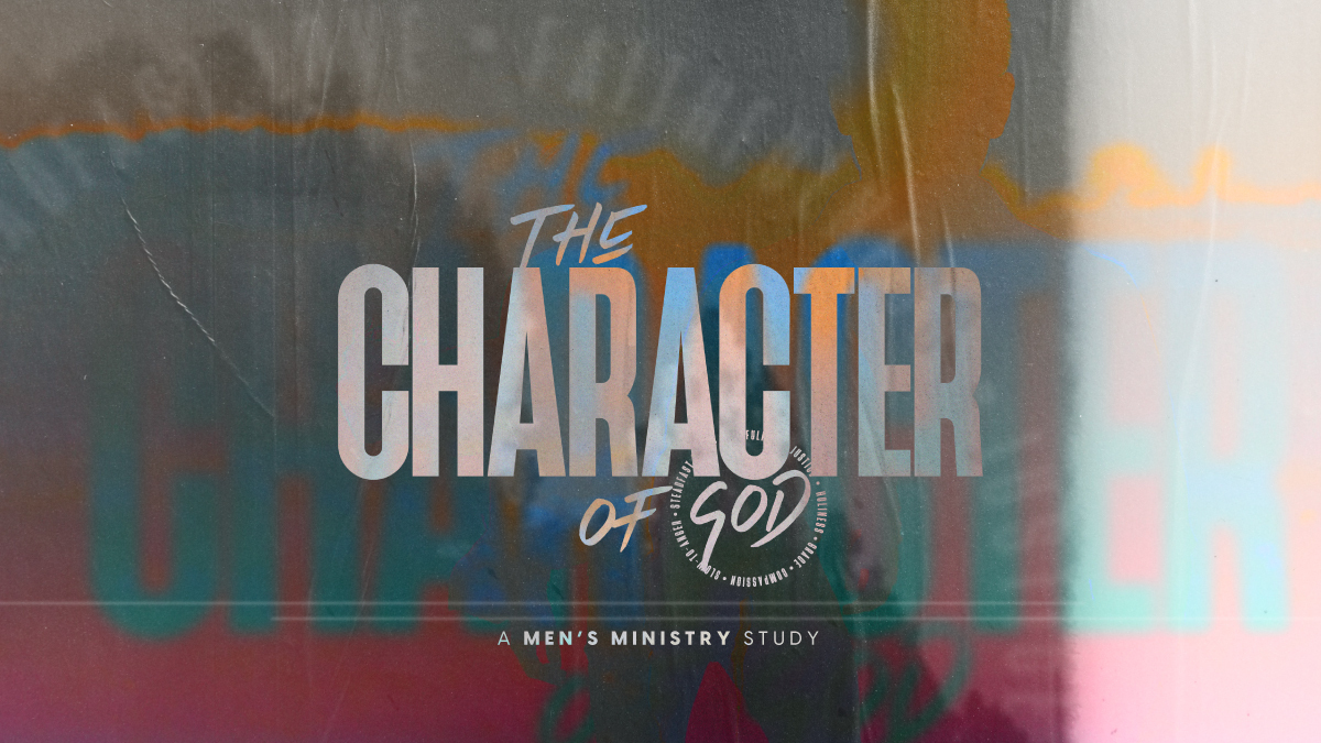 The Character Of God  Men's Ministry Study