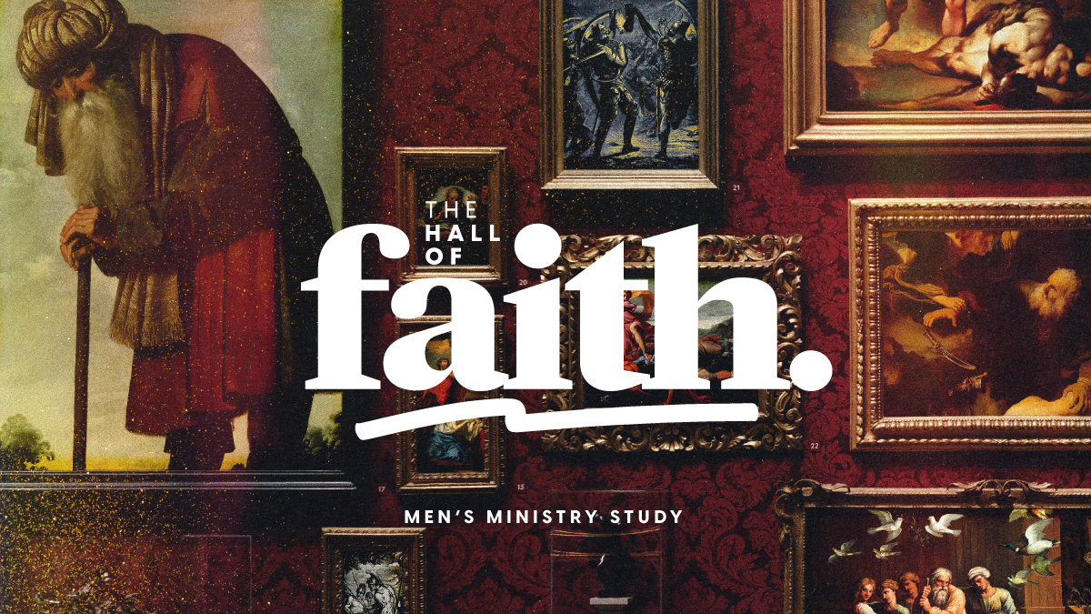 The Hall Of Faith  A Study Of Hebrews 11