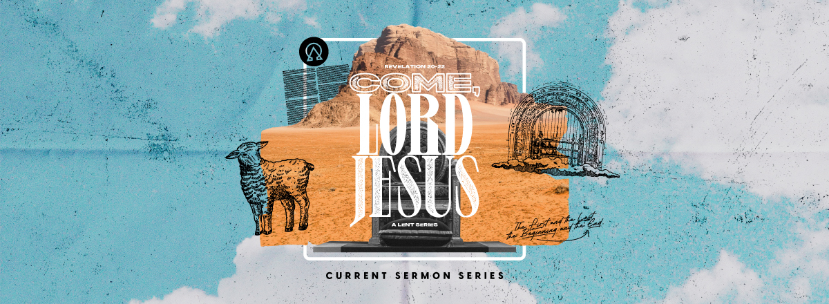 Come Lord Jesus  Sermon Series
