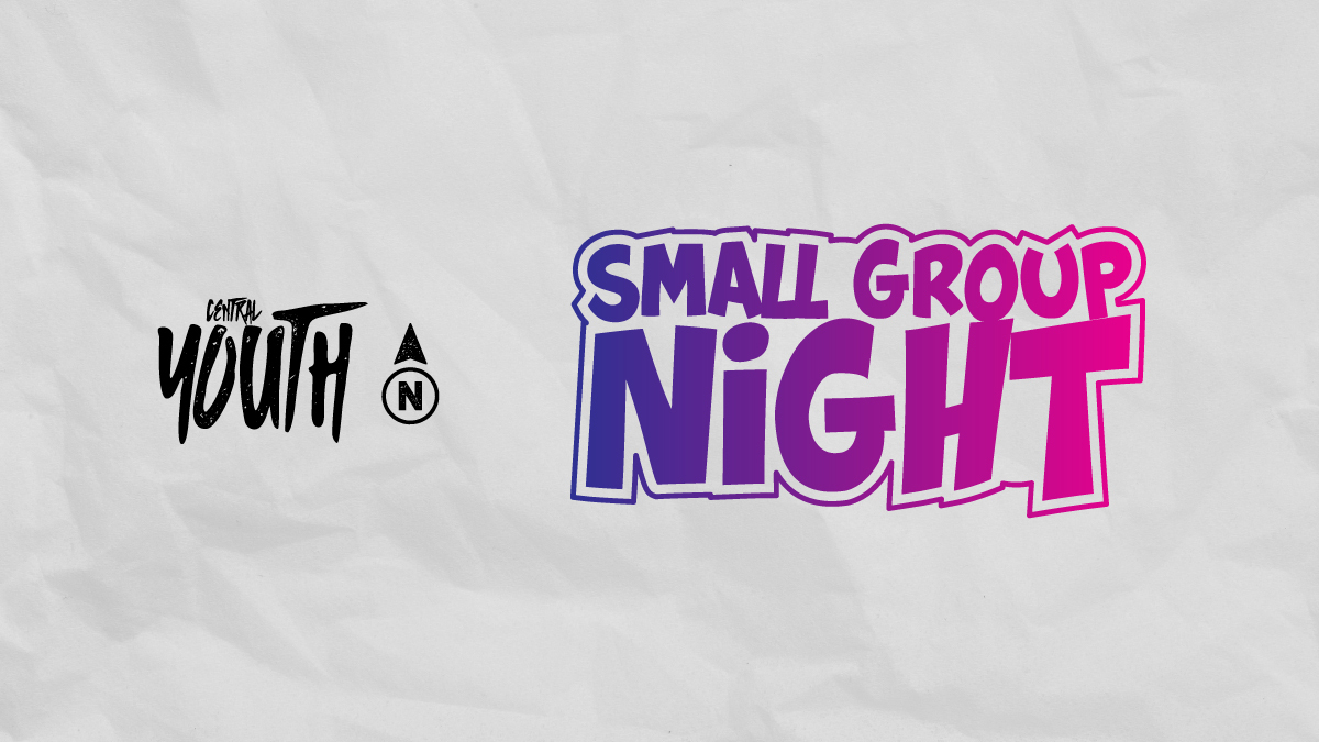 Central Youth North - Small Groups Night
