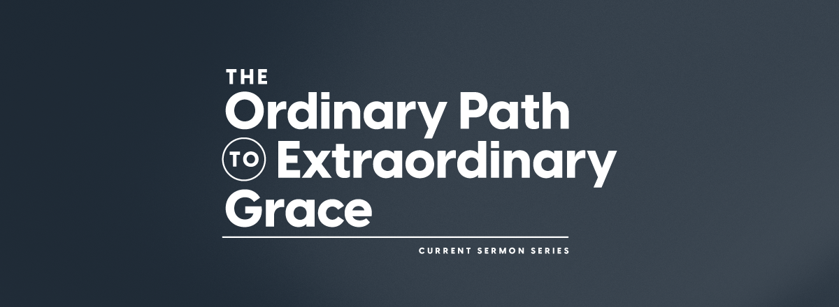 The Ordinary Path To Extraordinary Grace
