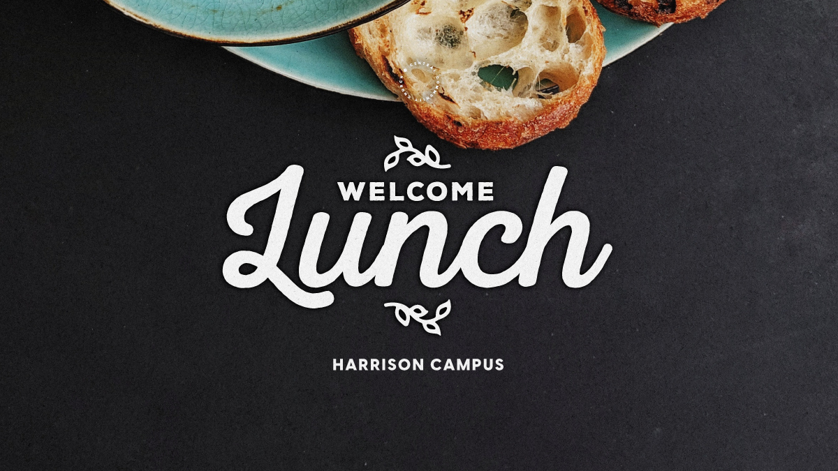 Welcome Lunch  Harrison Campus