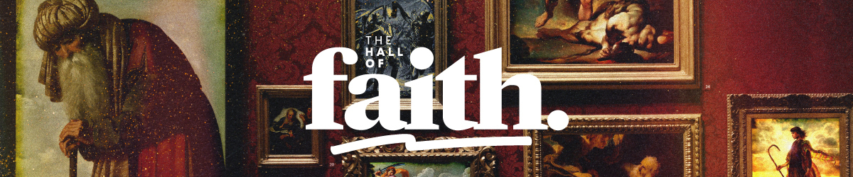 The Hall Of Faith | Men's Ministry Study
