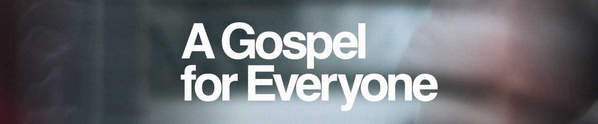 A Gospel For Everyone 