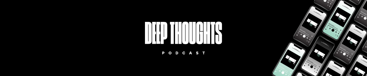 Deep Thoughts Podcast Banner
