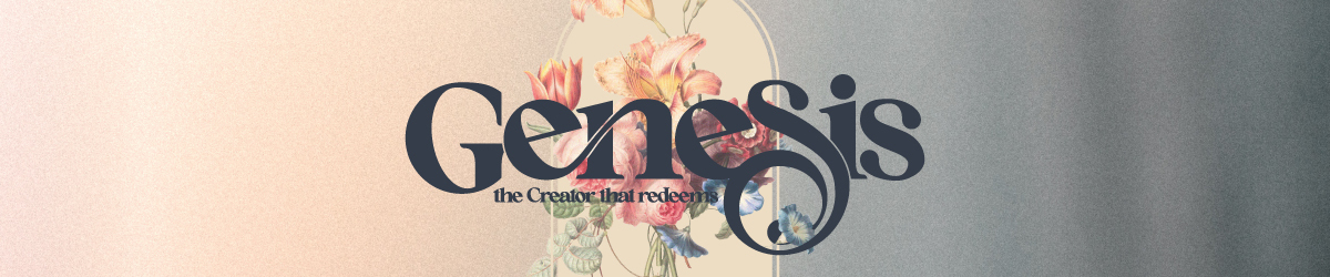 Genesis | The Creator That Redeems